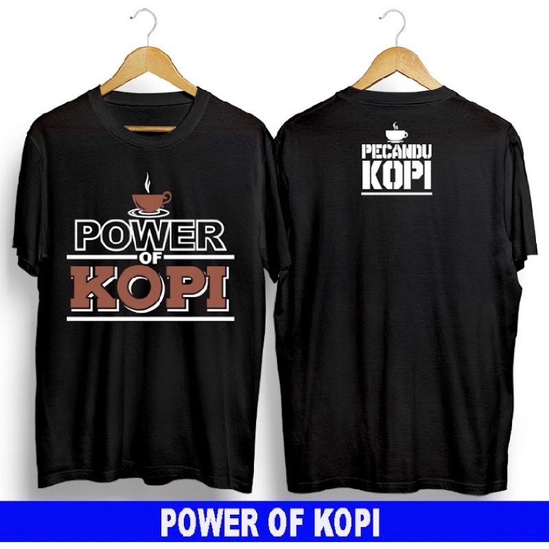 T-shirt Kaos Distro terbaru Kaos Kopi Power Of Kopi Baju distro original Baju Kopi Power Of Kopi Kao