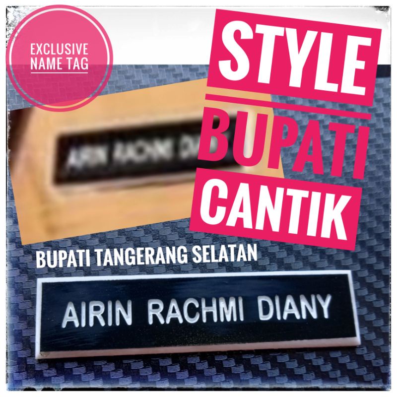 Name Tag Model Style  Bupati Tangerang Selatan Airin Rachmi Diany @Name Tag Indonesia @Name Tag Terbaik