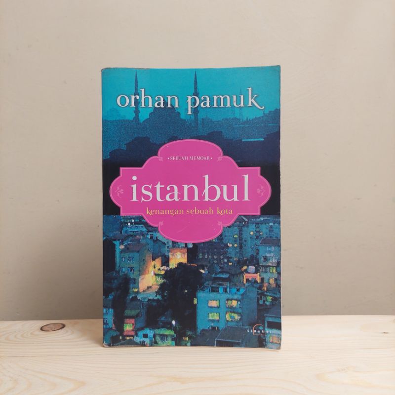 Istanbul Kenangan Sebuah Kota Memoar Orhan Pamuk Pemenang Nobel Sastra