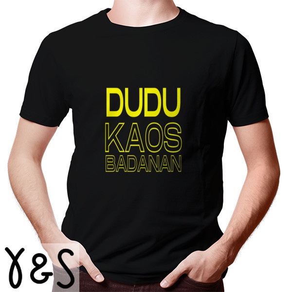 Kaos Distro Pria kata kata ORIGINAL Premium kata kata dudu kaos badanan