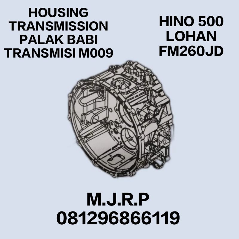 HOUSING TRANSMISI M009 KEPALA BABI TRANSMISI HINO 500 LOHAN FM260JD