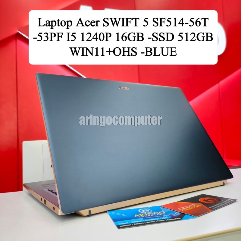 Laptop Acer SWIFT 5 SF514-56T-53PF I5 1240P 16GB -SSD 512GB WIN11+OHS -BLUE