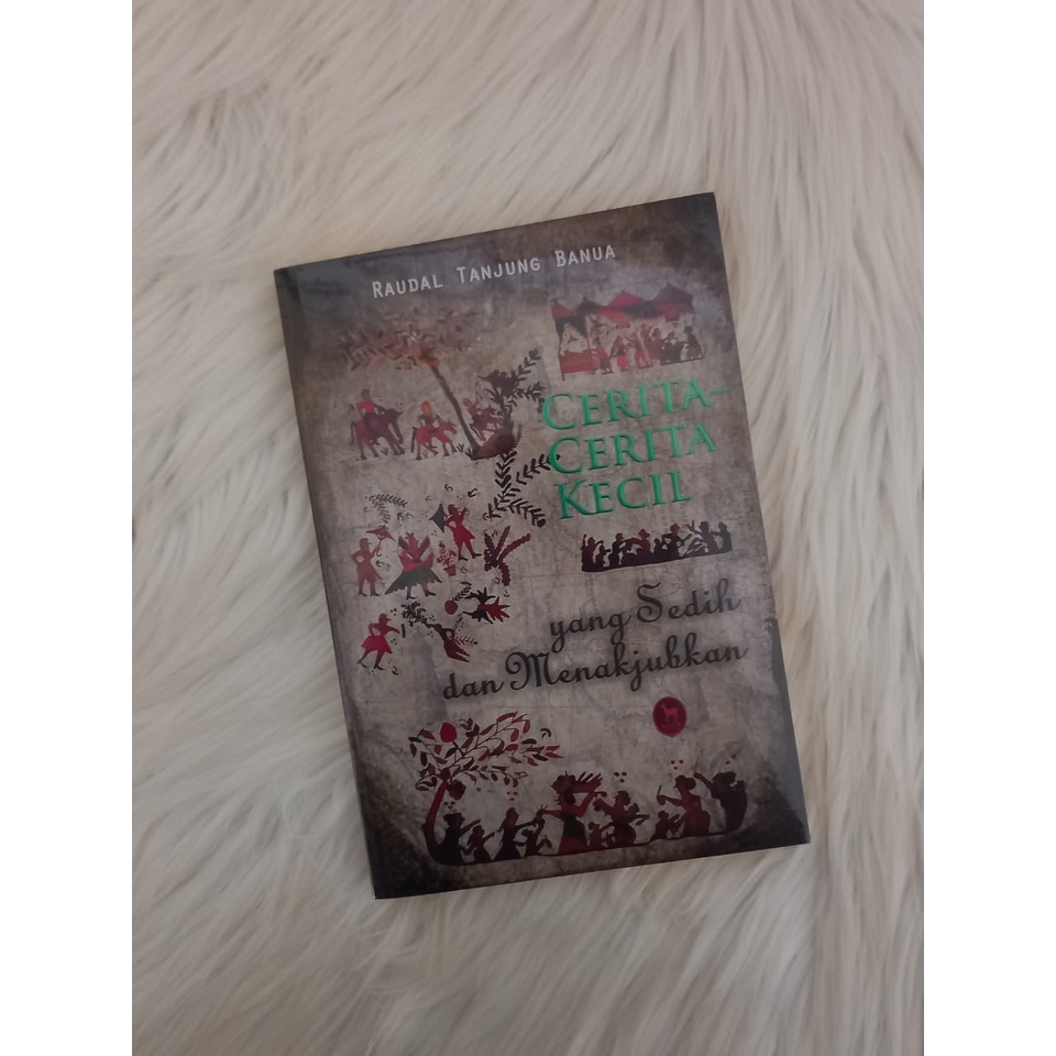 Novel Cerita-Cerita Kecil yang Sedih dan Menakjubkan Karya Raudal Tanjung Banua