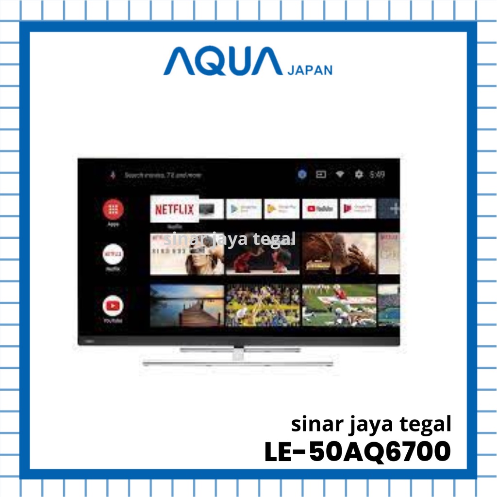 TV LED AQUA 50INCH LE-50AQT6700 AQUA JAPAN SMART ANDROID TV 4K UHD