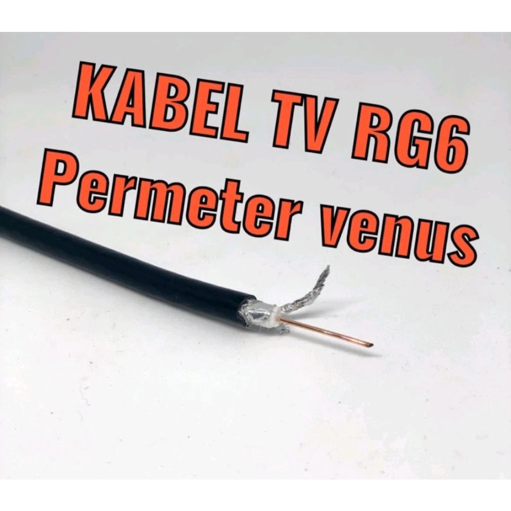 Kabel Antena RG6 Venus / Coaxial RG6 Venus Meteran / Potongan / Ecer