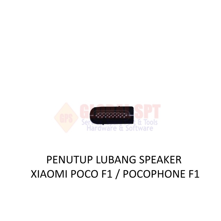 PENUTUP LUBANG SPEAKER XIAOMI POCO F1 / POCOPHONE F1