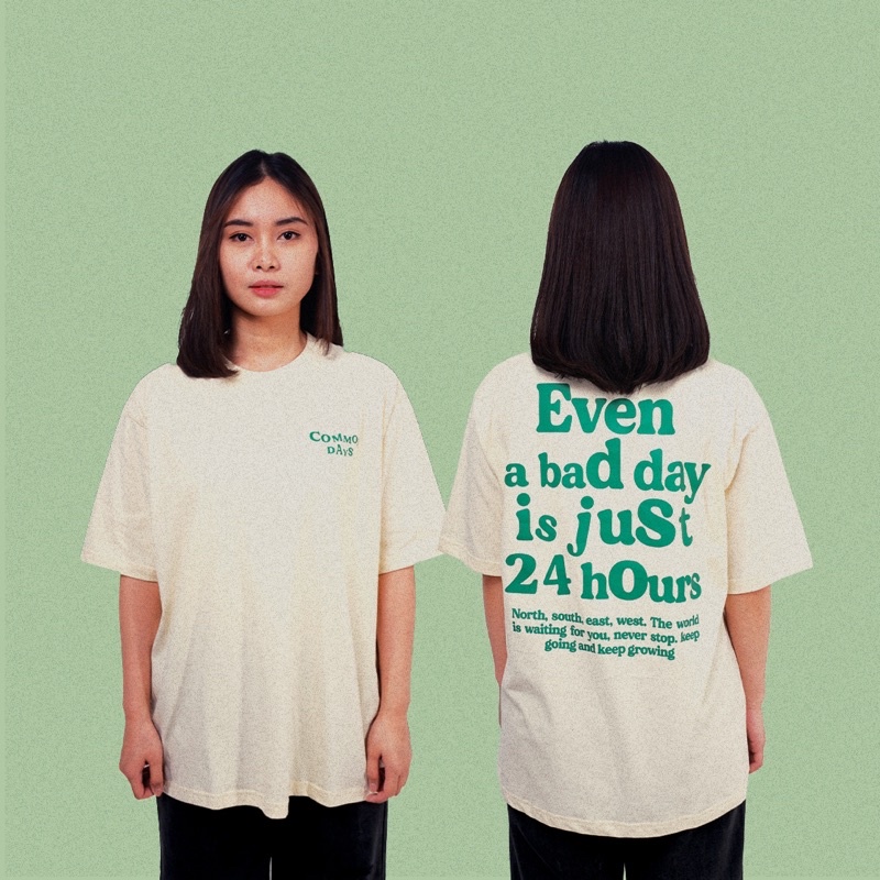 common days | Oversized Unisex T-shirt Even A Bad Day is Just 24 hours / Kaos Oversize / Tee / Krem / Hijau / Cream / Smiley / Cewek Cowok Wanita Pria / Cotton Combed 24s / Premium / adlv / peanut stain / nomad studio /