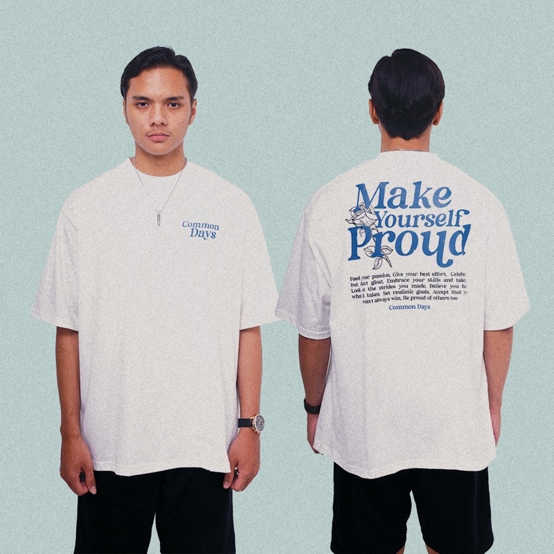 common days | Oversized Unisex T-shirt Make Yourself Proud / Kaos Oversize / Tee / White / putih / Smiley / Cewek Cowok Wanita Pria / Cotton Combed 24s / Premium / adlv / peanut stain / nomad studio / quote / insurgent / thanksinsomnia