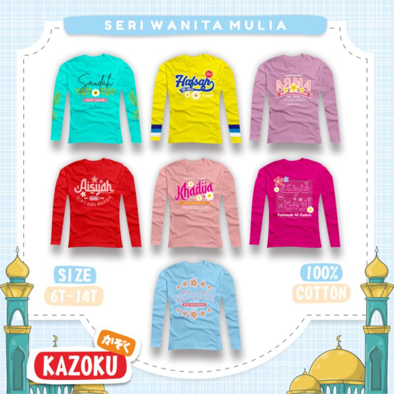 KAOS KAZOKU SERI WANITA MULIA  kaos lengan panjang anak perempuan yang trendi dan nyaman di pakai KAZOKU kaos sahabat nabi islam