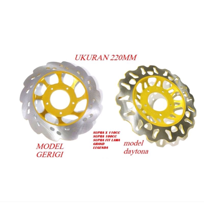 PIRINGAN DISC CAKRAM REM DEPAN.MODEL DAYTONA UK STDR 220MM SUPRA X 110CC/SUPRA 100CC/SUPRA FIT OLD/GRAND/LEGENDA PNP LOBANG BAUT 5/KARISMA/SUPRA 125 HELM IN/SUPRA 125 DOUBLE DISC/SUPRA 125 CARBU/SUPRA FIT NEW/CS1/REVO LAMA LOBANG BAUT 4 PNP