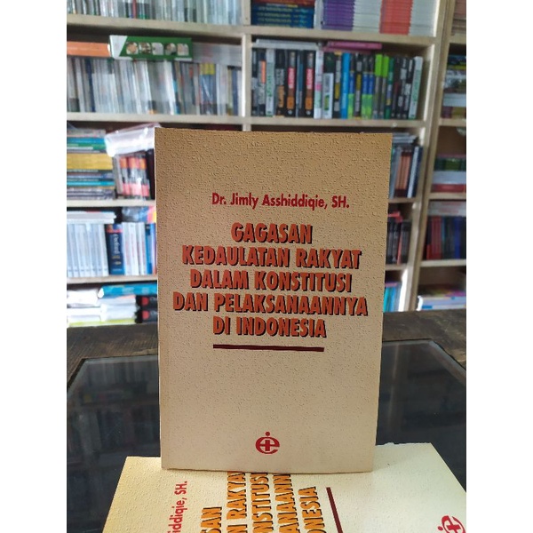 Gagasan kedaulatan rakyat dalam konstitusi dan pelaksanaanya di indonesia jimly