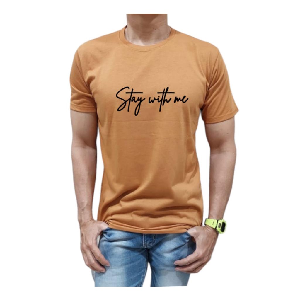 KAOS PRIA BAHAN KATUN MODEL TULISAN STAY WITH ME NYAMAN DIPAKAI TIDAK PANAS