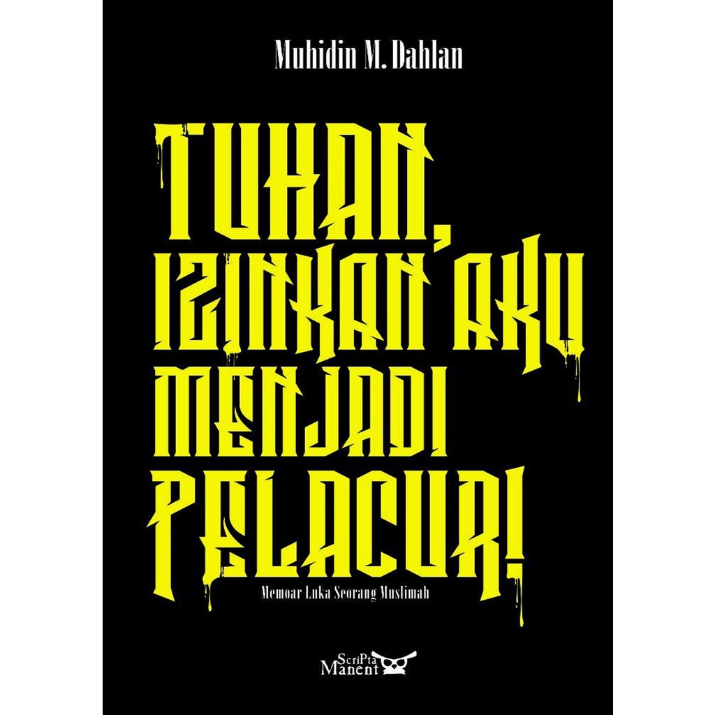 TUHAN, IJINKAN AKU MENJADI PELACUR (MEMOAR LUKA SEORANG MUSLIMAH) KARYA MUHIDIN M. DAHLAN