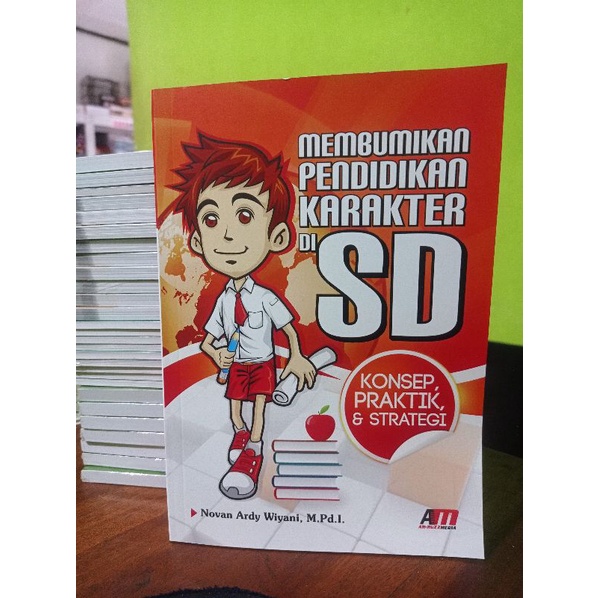 Buku Membumikan Pendidikan Karakter Di SD : Konsep, Praktik, & Strategi