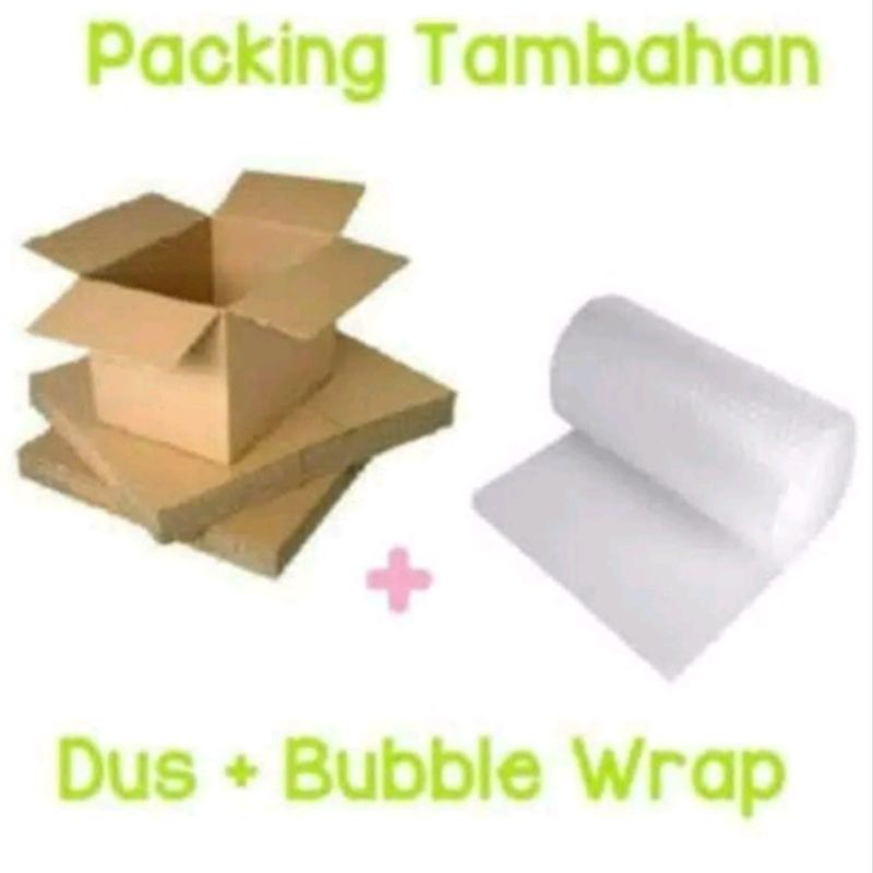 

Packing Tambahan Bubblewarp/Kardus