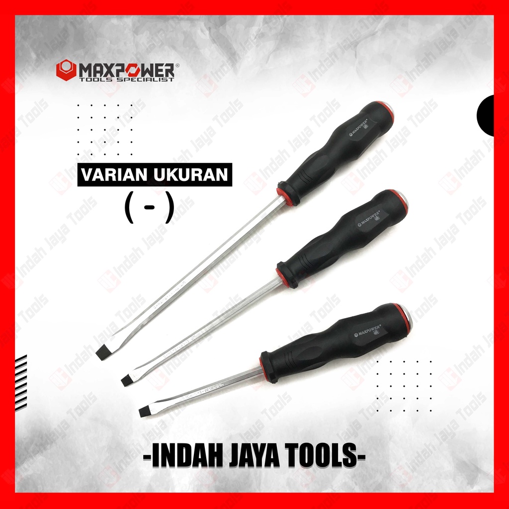 MAXPOWER Obeng TEMBUS MIN (-) Screwdriver Slotted 4 6 8 Inch