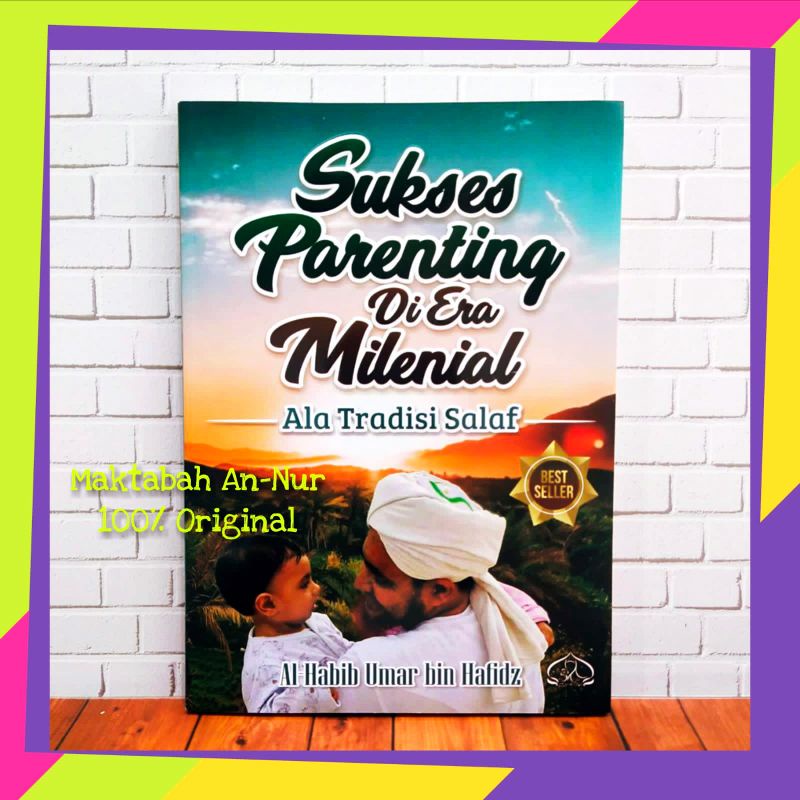 Sukses Parenting Di Era Milenial Ala Tradisi Salaf - Habib Umar bin Hafidz