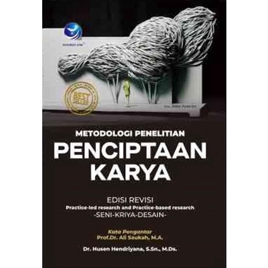 Metodologi Penelitian Penciptaan Karya; Practice-Led Research And Practice-Based Research Seni Rupa,