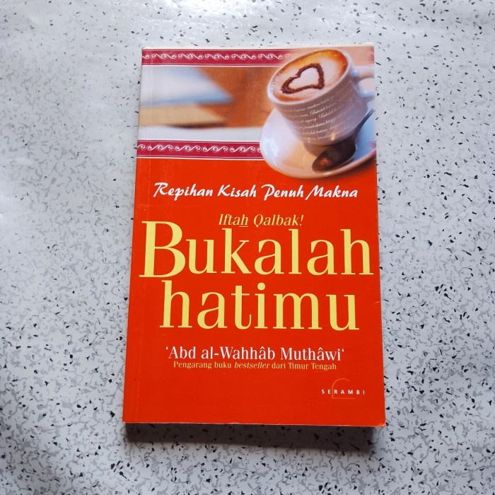 Buku BUKALAH HATIMU Repihan Kisah Penuh Makna - Abd al-Wahhab Muthawi