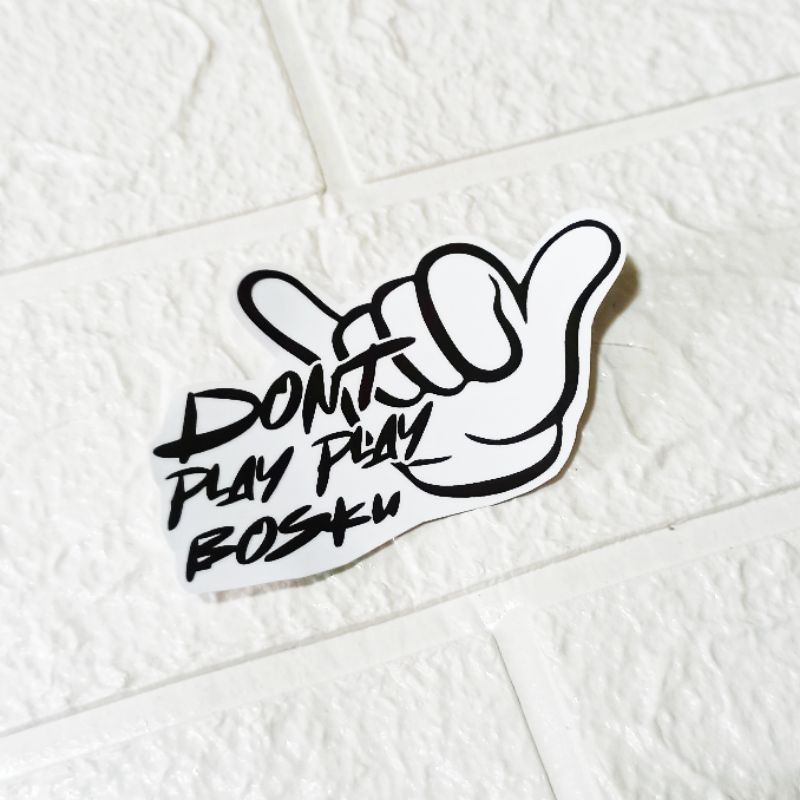 STIKER DONT PLAY PLAY BOSKU
