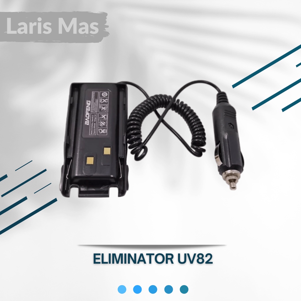 Eliminator HT Baofeng UV82 12v / Cas Battery Handy Talky UV 82 Car Charger Baterai Boafeng pofung uv