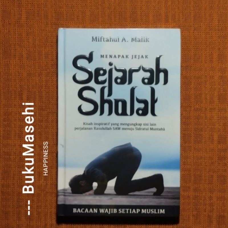 MENAPAK JEJAK SEJARAH SHALAT--Miftahul A. Malik