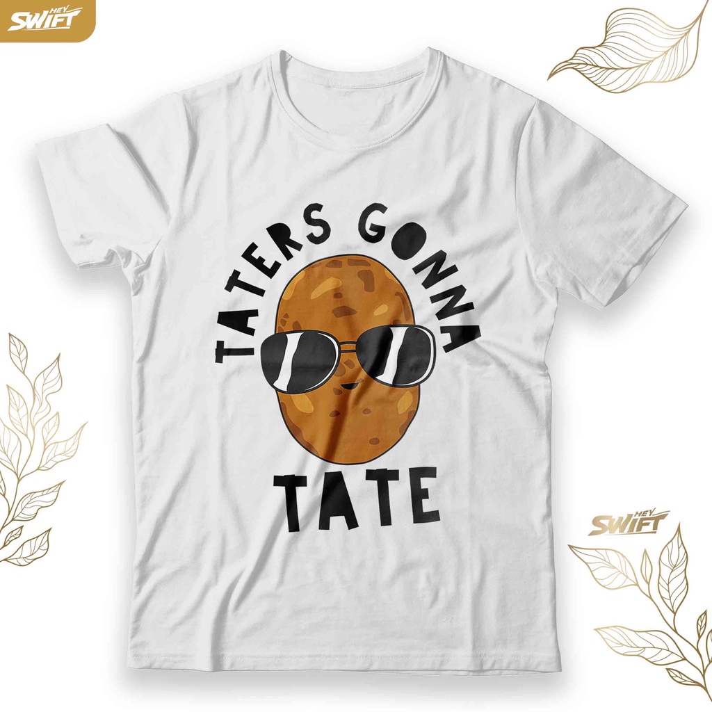 KAOS Taters Gonna Tate Andrew Tate TSHIRT BAJU DISTRO