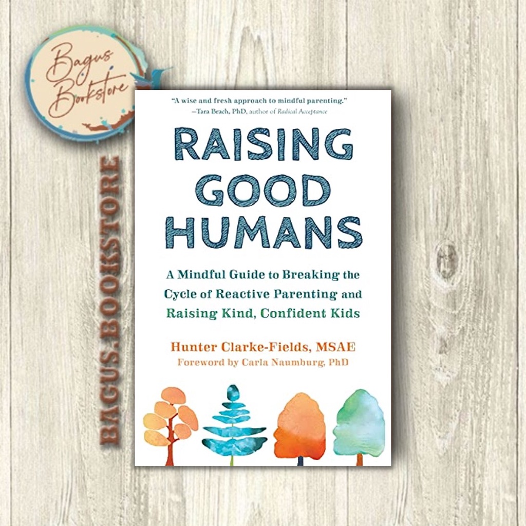 Raising Good Humans - Hunter Clarke-Fields MSAE (English) - bagus.bookstore