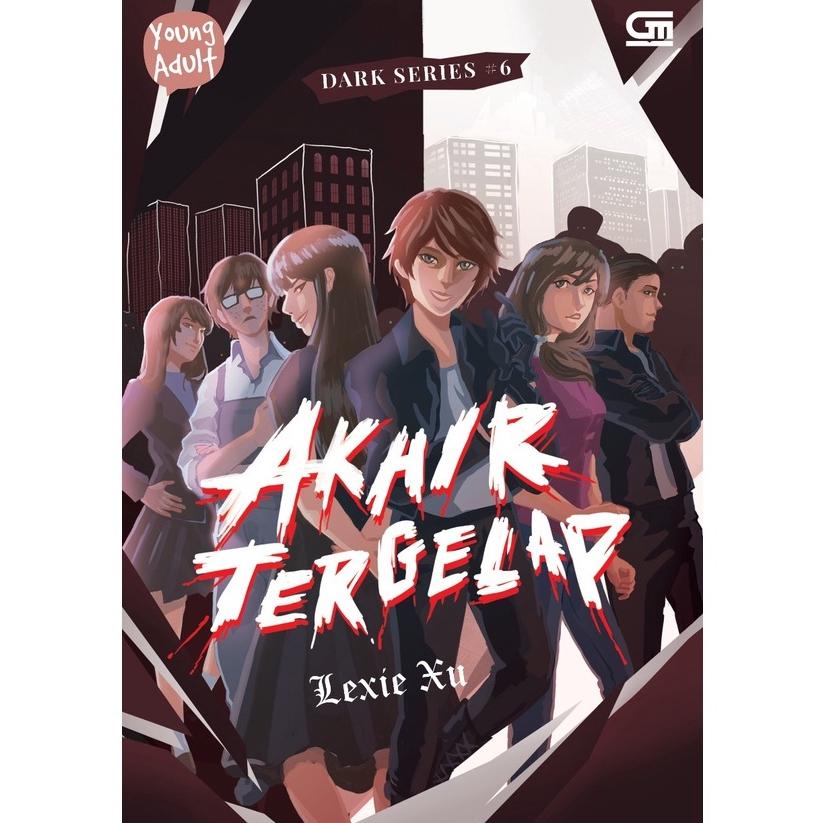 BISA COD Gramedia Pustaka Utama - Dark Series #6 Akhir Tergelap (Lexie Xu)