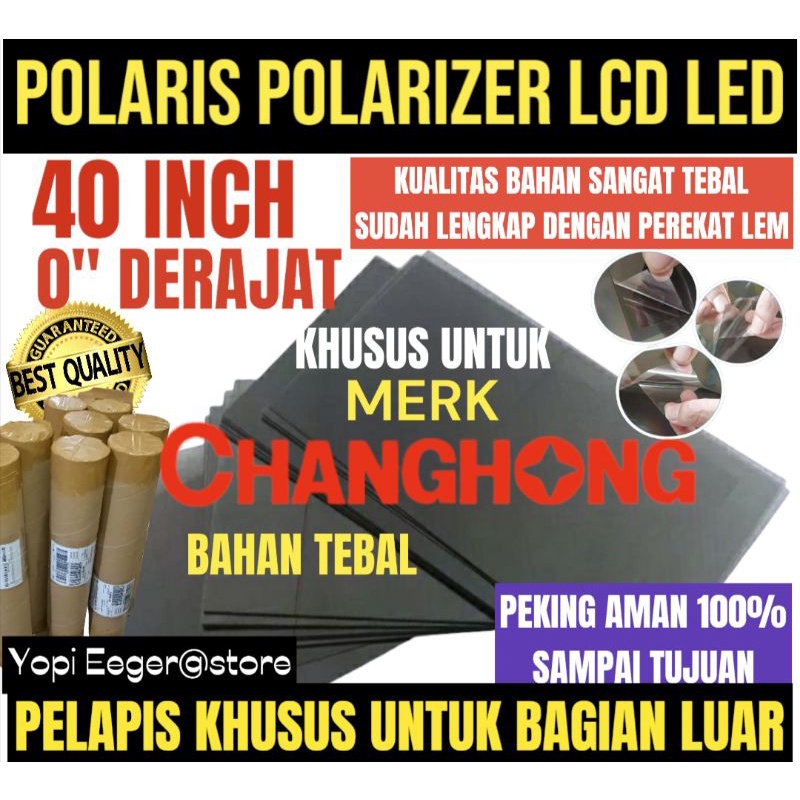POLARIS POLARIZER LCD LED CHANGHONG 40 INCH PELAPIS KHUSUS UNTUK BAGIAN LUAR 40 INCH 0" DERAJAT