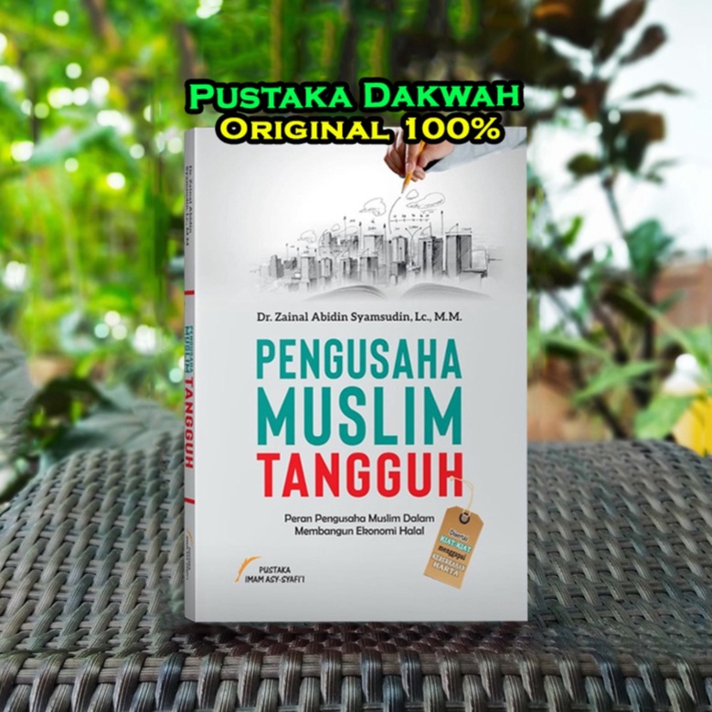 Pengusaha Muslim Tangguh Peran Pengusaha Muslim Dalam Membangun Ekonomi Halal ORI