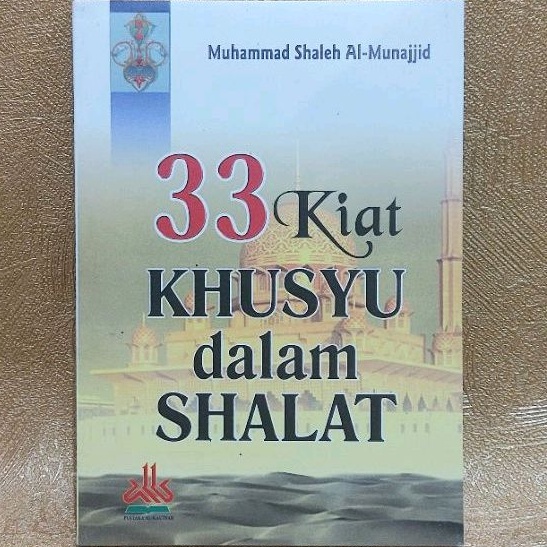 Buku 33 Kiat Khusyu Dalam Shalat - Muhammad Shaleh Al Munajjid