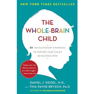 THE WHOLE BRAIN CHILD 12 REVOLUTIONARY STRATEGIES TO NURTURE YOUR CHILDS DEVELOPING MIND [ORIGINAL]