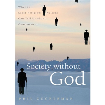 Society without God _ What the Least Religious Nations Can Tell Us Abo
