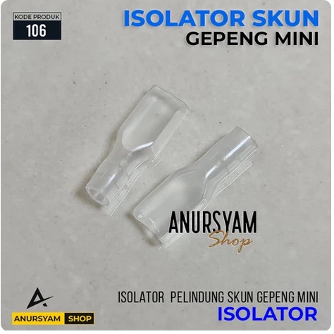 [106] Isolator Skun Gepeng Kecil / Isolator Skun Gepeng Mini