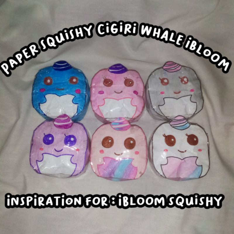 PAPER SQUISHY CIGIRI WHALE IBLOOM / Billie whale / Millie Whale  / Corel Whale / Roxi Whale / Sofia 