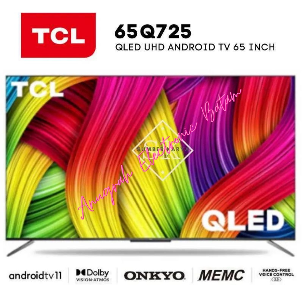 TCL 65-inch QLED Android 11 TV 4K UHD-Dolby-MEMC-HFVC 2.0-Onkyo 65Q725 BATAM