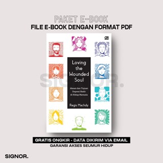 [E-BOOK] LOVING THE WOUNDED SOUL - ALASAN DAN TUJUAN DEPRESI HADIR DI HIDUP MANUSIA BAHASA INDONESIA