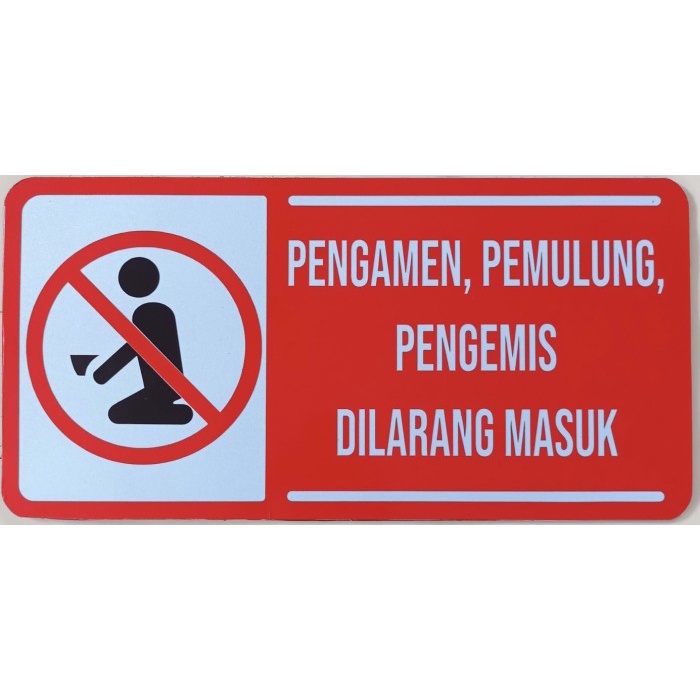 

SIGN PENGAMEN PEMULUNG DAN PENGEMIS DILARANG MASUK PLUS PLAT