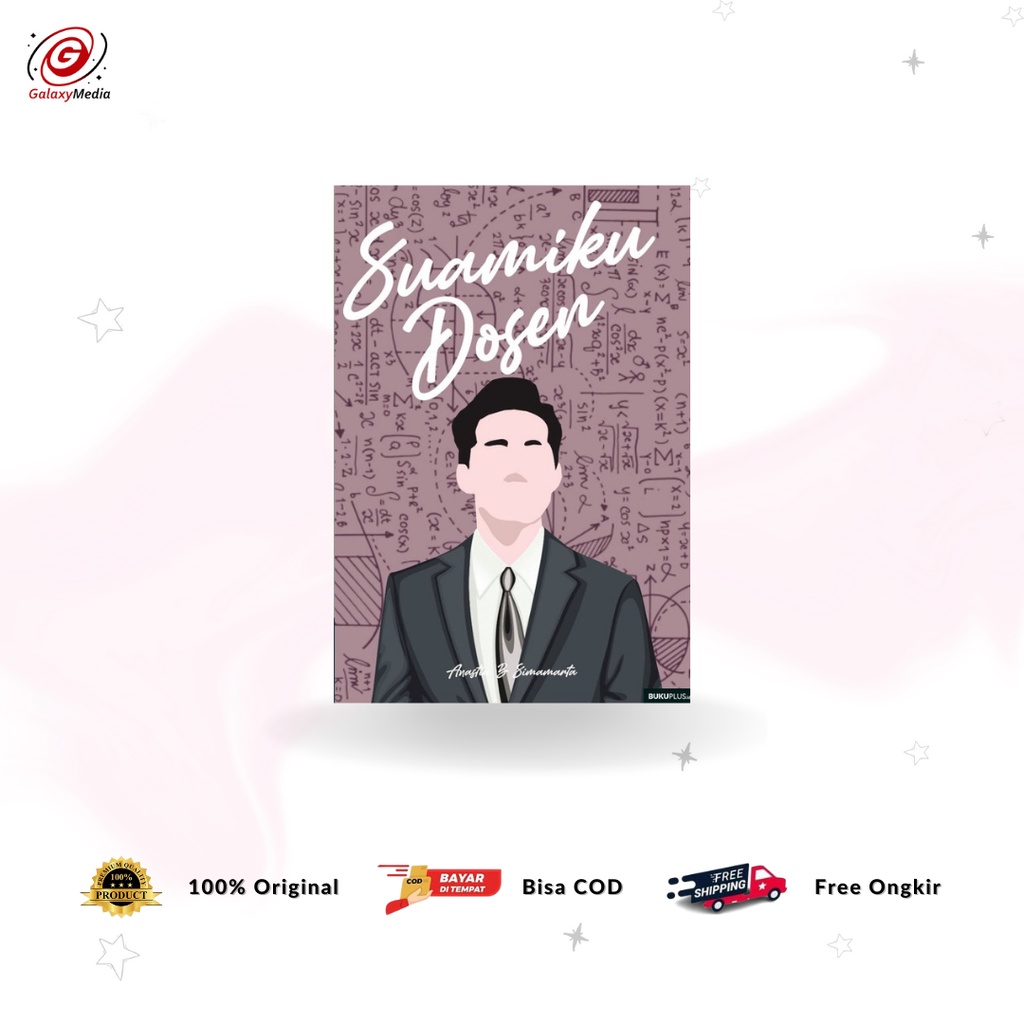 Novel Suamiku Dosen - Anastia Simarmata - Galaxy Group