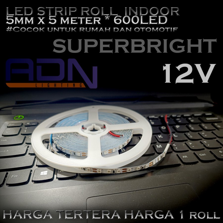 LAMPU LED STRIP ROLL 5MM 5 METER 12V INDOOR IP44 PADAT 600 LED 2835 ADN