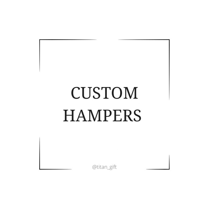 

CUSTOM HAMPERS BY REQUEST