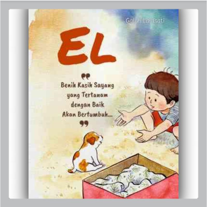 Buku Anak EL Benih Kasih Sayang Yang Tertanam Dengan Baik Akan Bertumbuh Dengan Sendirinya