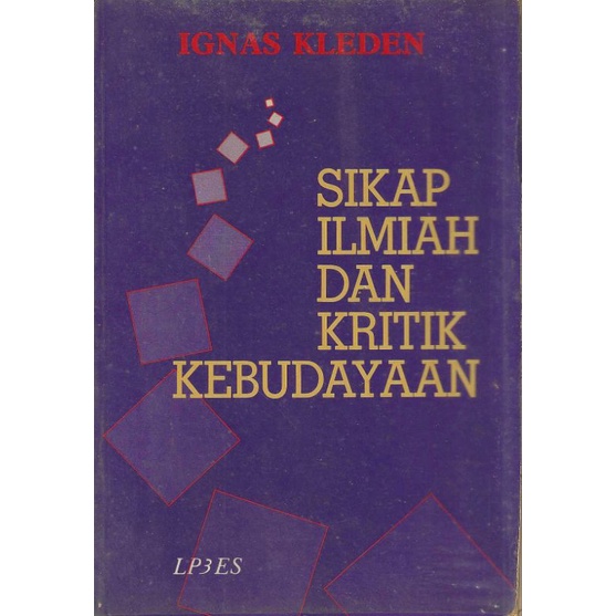 Buku SIKAP ILMIAH DAN KRITIK KEBUDAYAAN Penulis IGNAS KLEDEN Penerbit LP3ES Tahun 1987