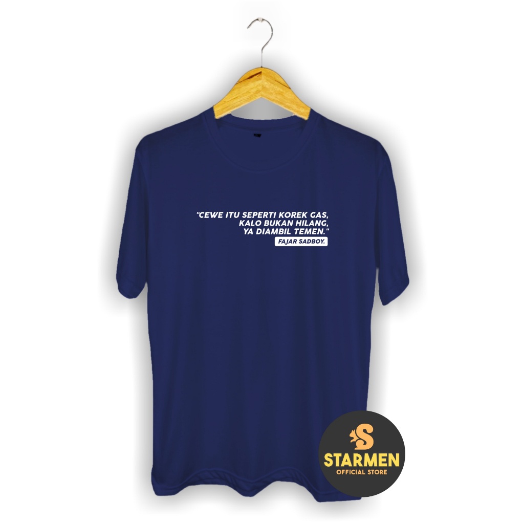 Kaos Distro Pria T-Shirt Motif Kata Kata CEWE ITU SEPERTI KOREK GAS ( FAJAR SADBOY )