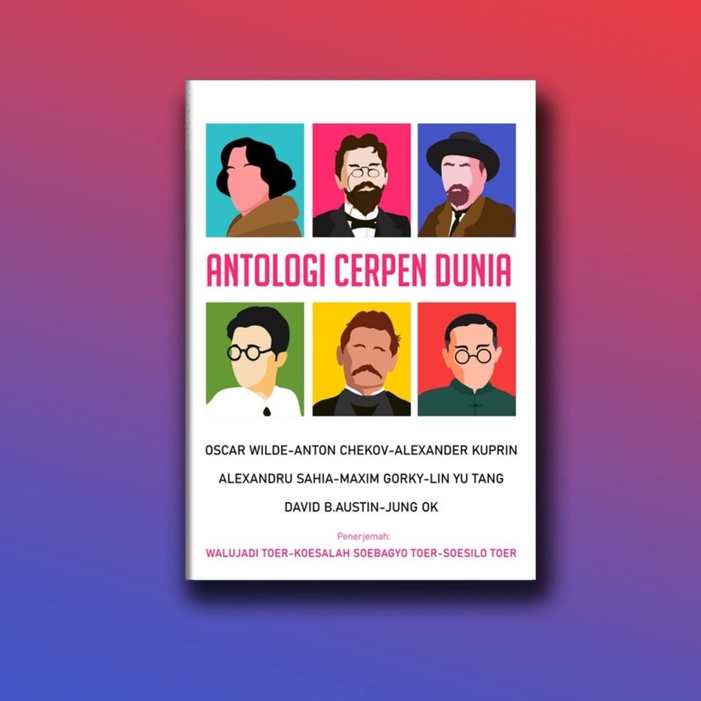 ANTOLOGI CERPEN DUNIA - ALEXANDER KUPRIN, ALEXANDRU SAHIA, ANTON CHEKHOV, DAVID B AUSTIN, JUNG OK, O