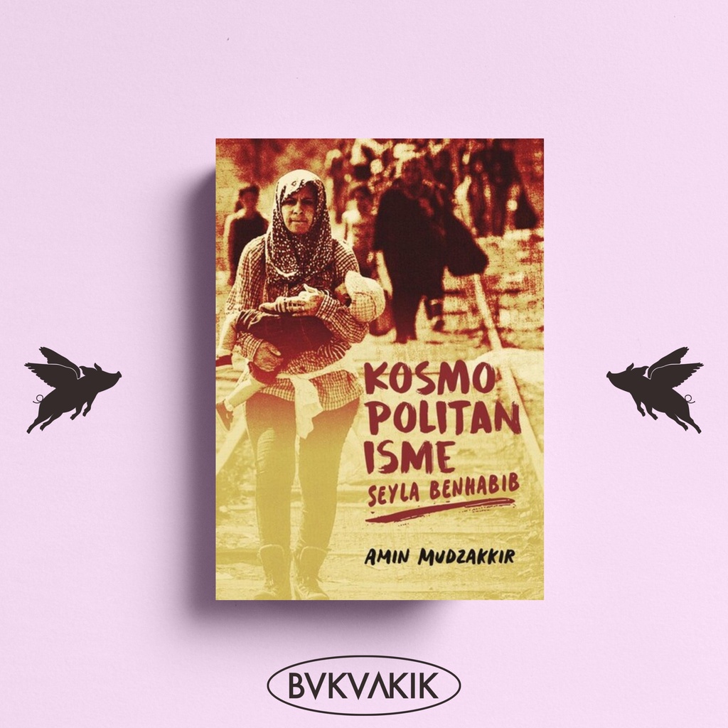 Kosmopolitanisme Seyla Benhabib - Amin Mudzakkir