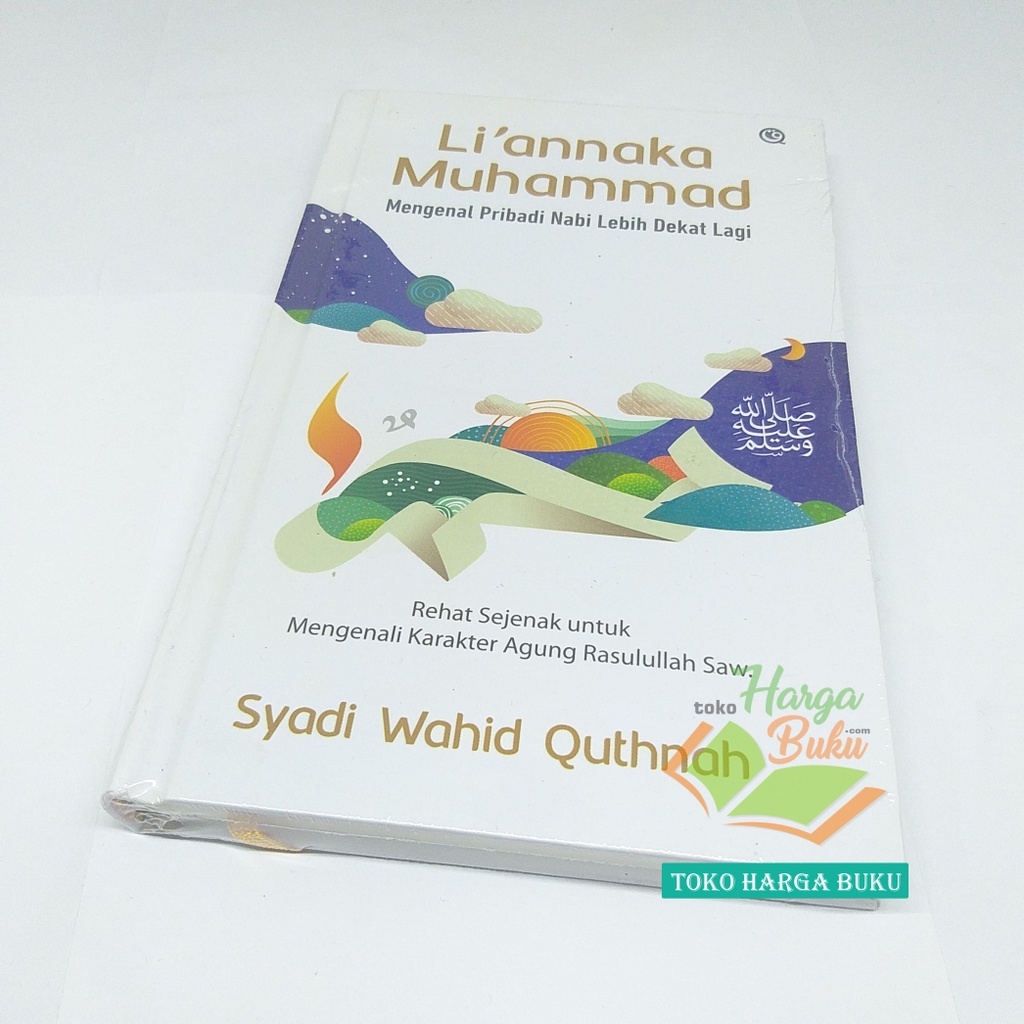 Li'annaka Muhammad Mengenal Pribadi Nabi Lebih Dekat Lagi Rehat Sejenak Untuk Mengenali Karakter Agung Rasulullah SAW Liannaka Rasulullah Penerbit QAF