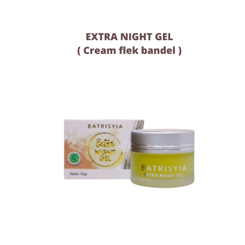 EXTRA NIGHT GEL BATRISYIA / CREAM FLEK BANDEL