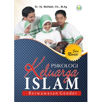Psikologi Keluarga Islam Berwawasan Gender Edisi Revisi - Mufidah - UIN Press/NR